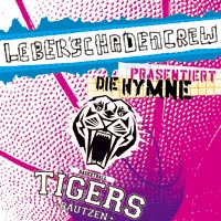 LEBERSCHADENCREW - Bautzen Tigers Hymne (Maxi CD)